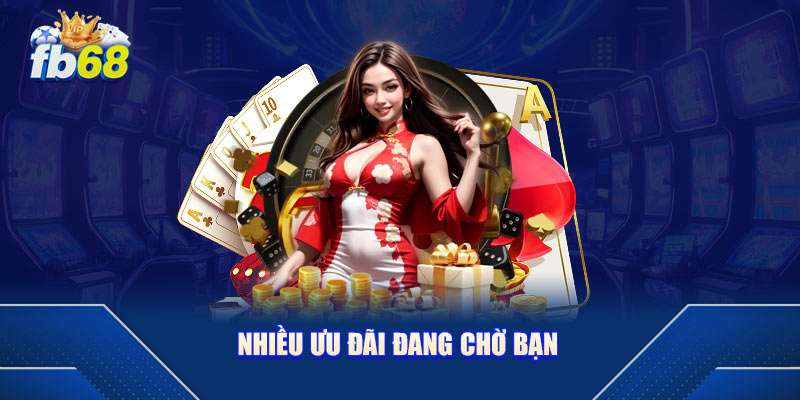 Nhiều ưu đãi đang chờ bạn
